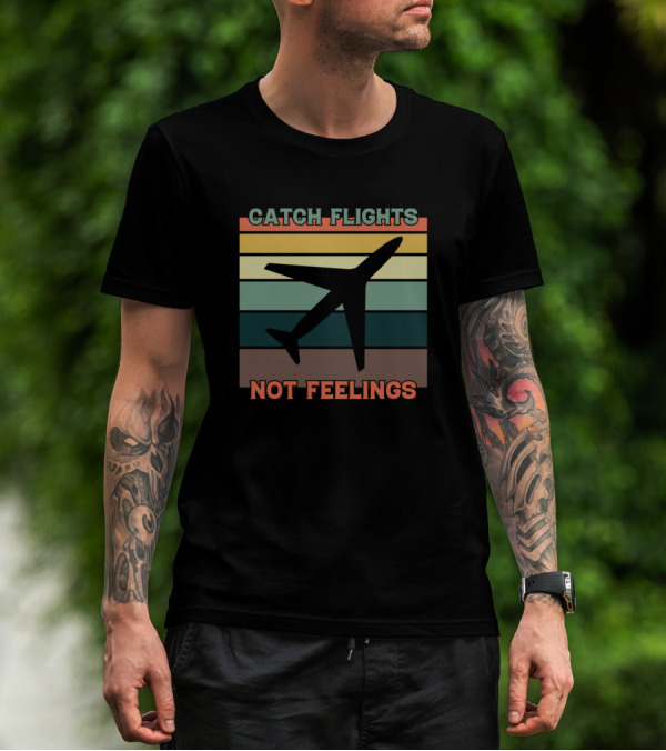 Catch Flights Not Feelings Airplane Stripes T-Shirt