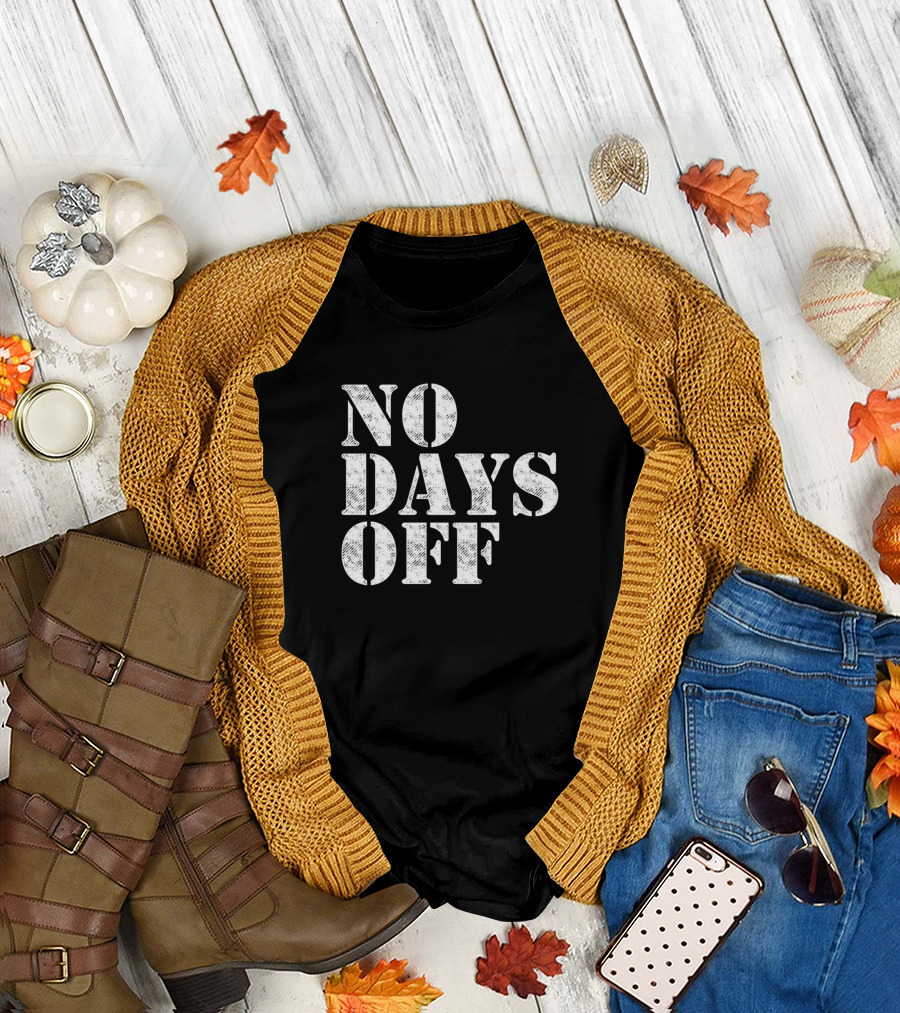 No Days Off Gym Workout Motivation Fitness Dedication Determination T-Shirt