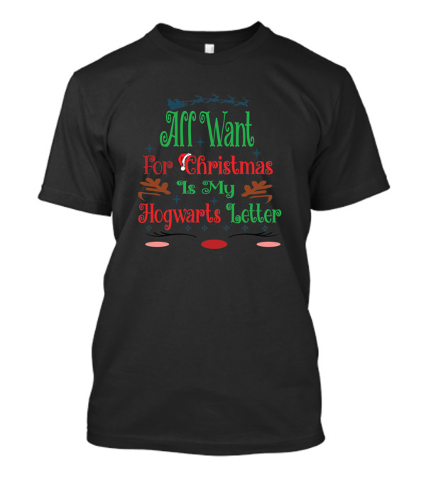 All I Want For Christmas Is My Hogwarts Letter Santa Hat Reindeer Antlers T-Shirt