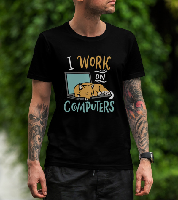 I Work On Computers Cats IT Programmer Software De T-Shirt