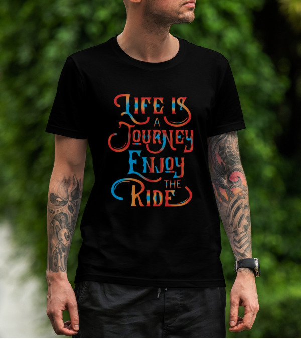 Life Is A Journey Enjoy The Ride Colorful Lettering T-Shirt