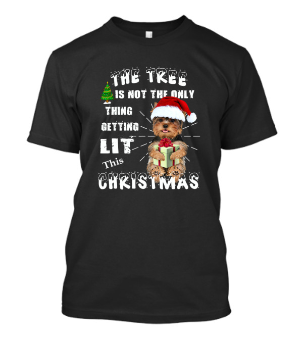 The Tree Is Not The Only Thing Getting Lit This Christmas Yorkshire Terrier Santa Cap T-Shirt