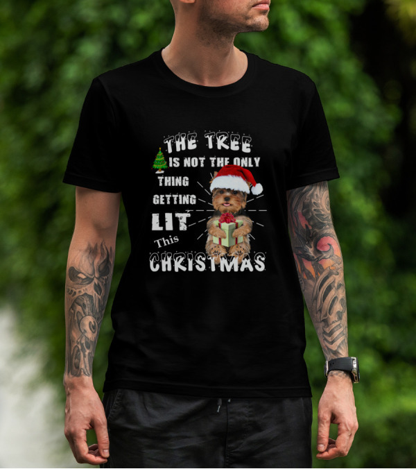 The Tree Is Not The Only Thing Getting Lit This Christmas Yorkshire Terrier Santa Cap T-Shirt