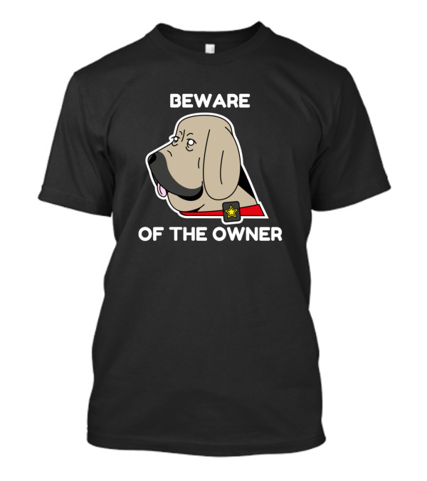 Beware Of The Owner Dog Illustration With Star Collar T-Shirt