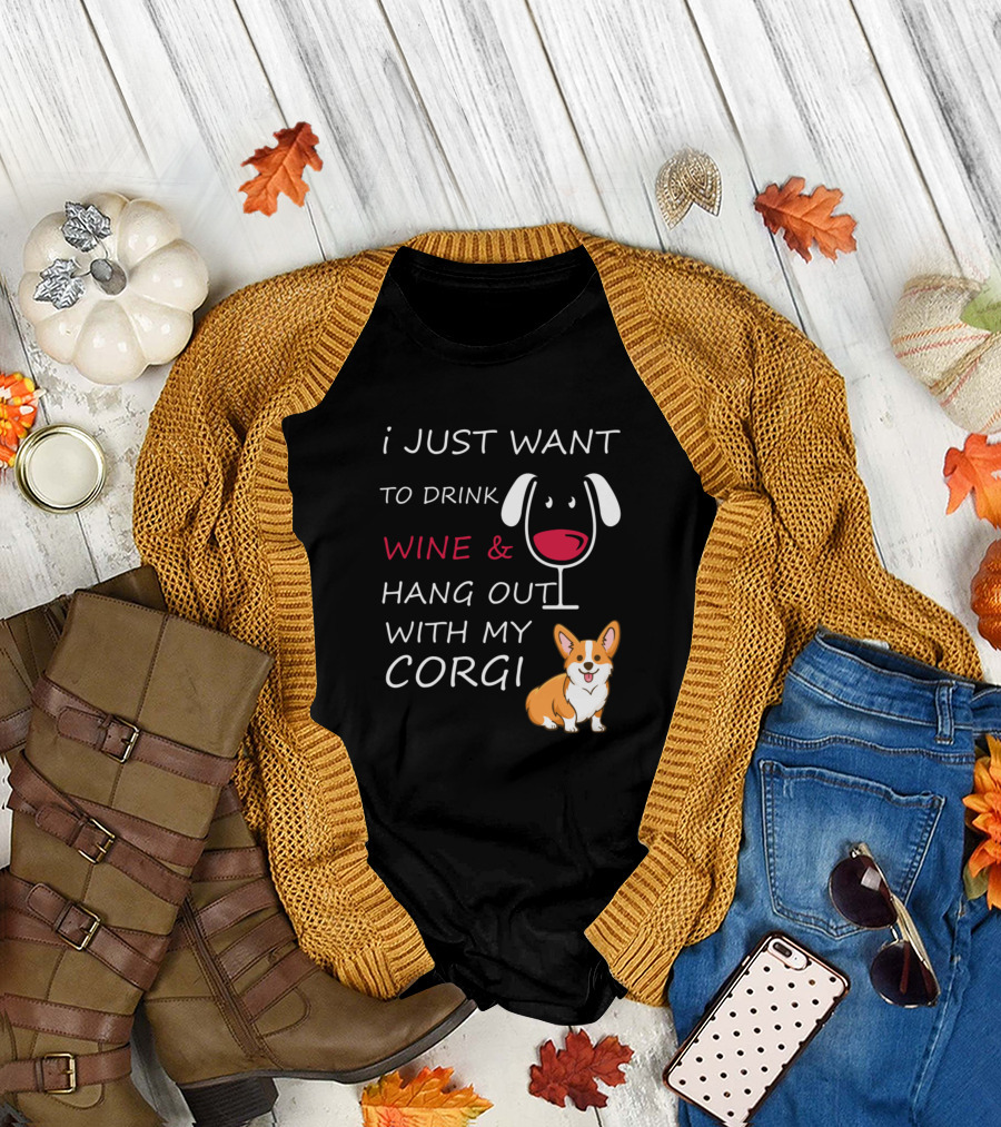 I Just Want To Drink Wine And Hang Out With My Corgi T-Shirt