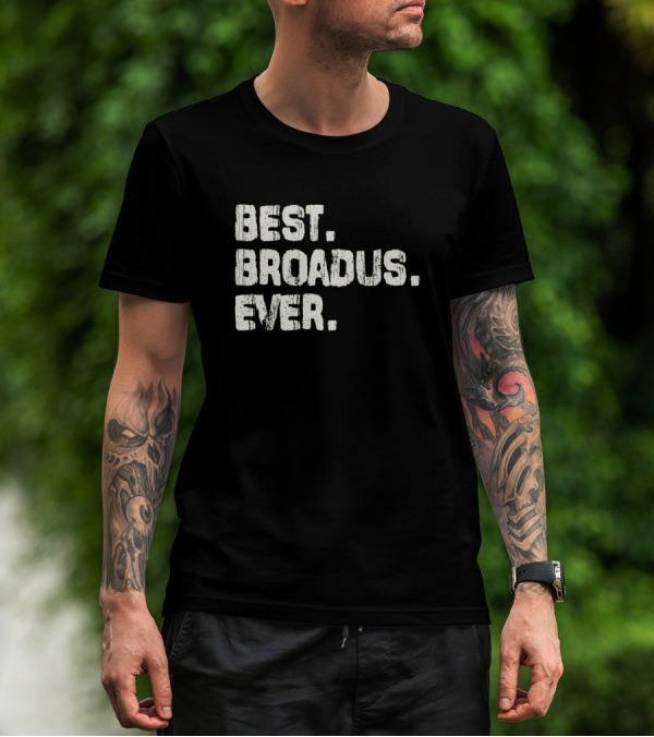 Best Broadus Ever Name Birthday Middle Name T-Shirt