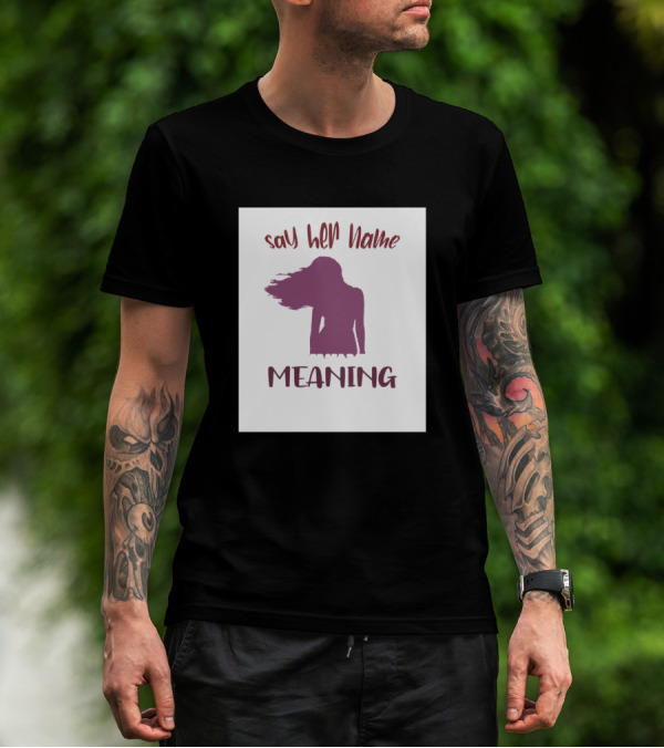 Say Her Name Meaning Silhouette Empowerment T-Shirt