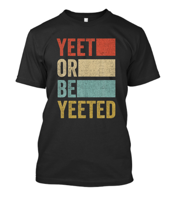 Stylish Retro 70S Yeet Or Be Yeeted T-Shirt