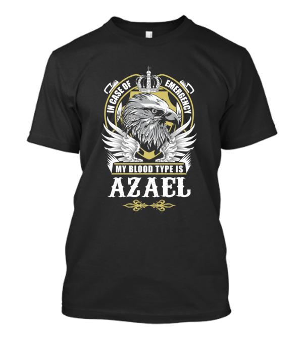 In Case Of Emergency My Blood Type Is Azael Eagle With Crown T-Shirt