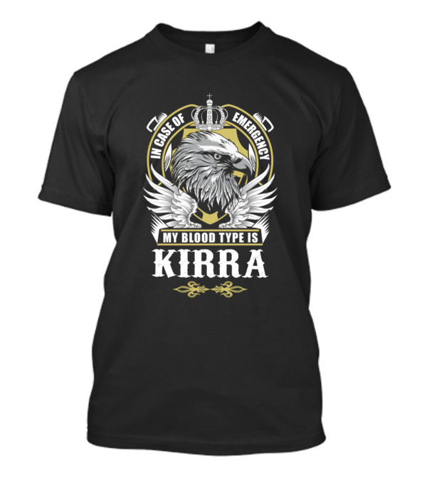 In Case Of Emergency My Blood Type Is Kirra T-Shirt