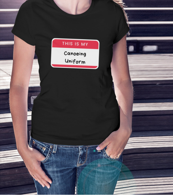 This Is My Canoeing Uniform Name Tag Badge T-Shirt