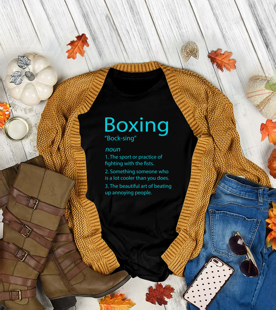 Boxing Bock-sing The Sport or Practice of Fighting with the Fists Noun T-Shirt