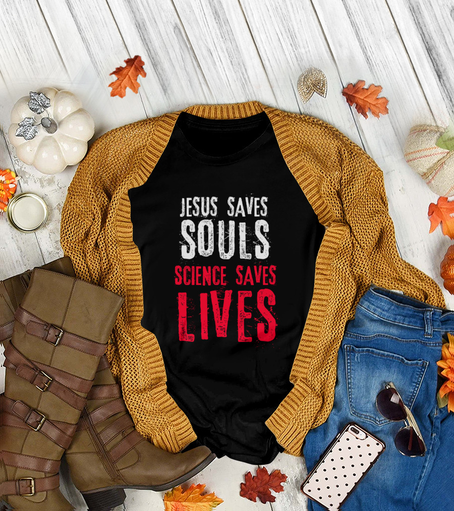 Jesus Saves Souls Science Saves Lives Text T-Shirt
