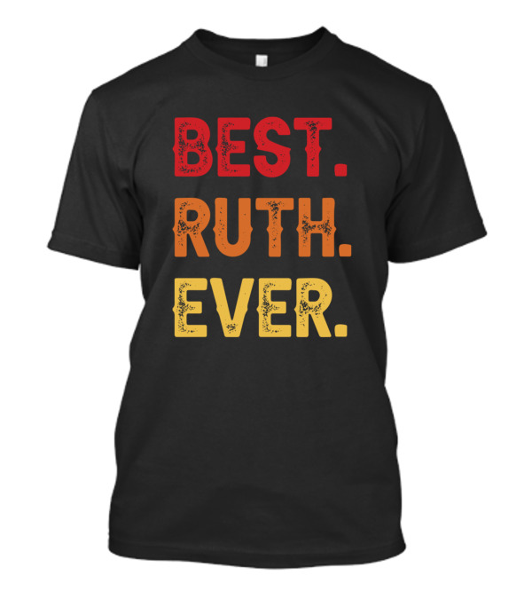 Best Ruth Ever T-Shirt