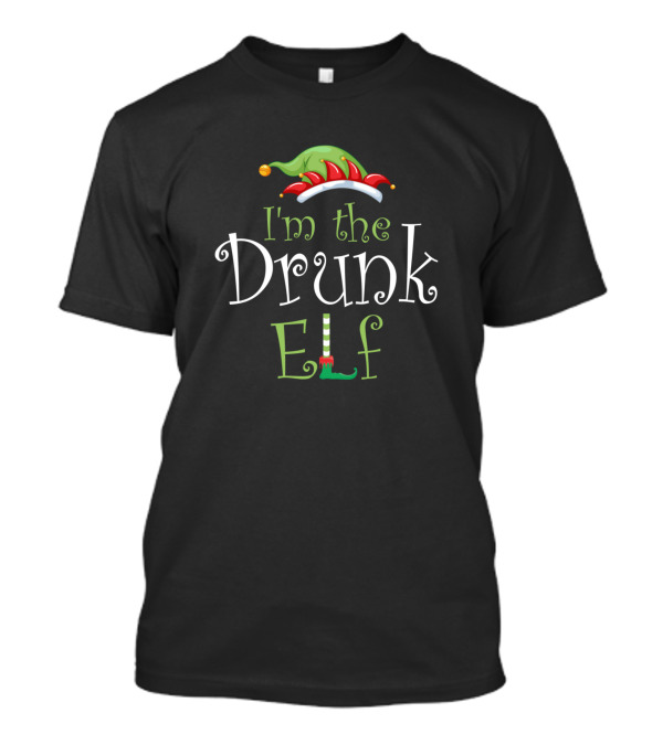 I'm The Drunk Elf Christmas Idea Xmas Family Hat Boot T-Shirt