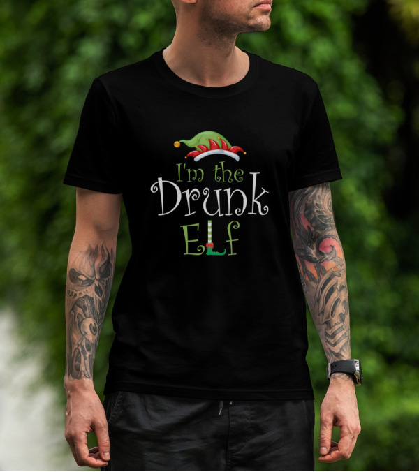 I'm The Drunk Elf Christmas Idea Xmas Family Hat Boot T-Shirt