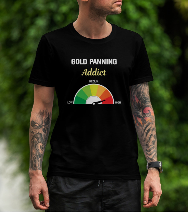 Gold Panning Addict Low Medium High Gauge T-Shirt