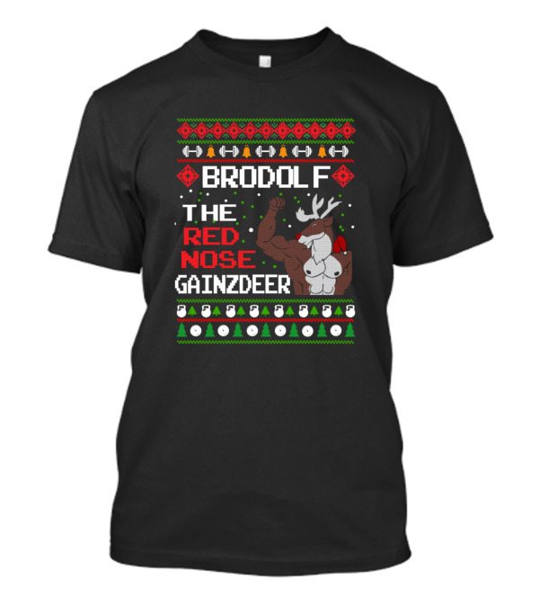 Brodolf The Red Nose Gainzdeer Rudolph Christmas Bodybuilder Ugly T-Shirt