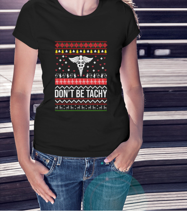 Don't Be Tachy Ugly Christmas Sweater Design Caduceus And Heartbeat T-Shirt