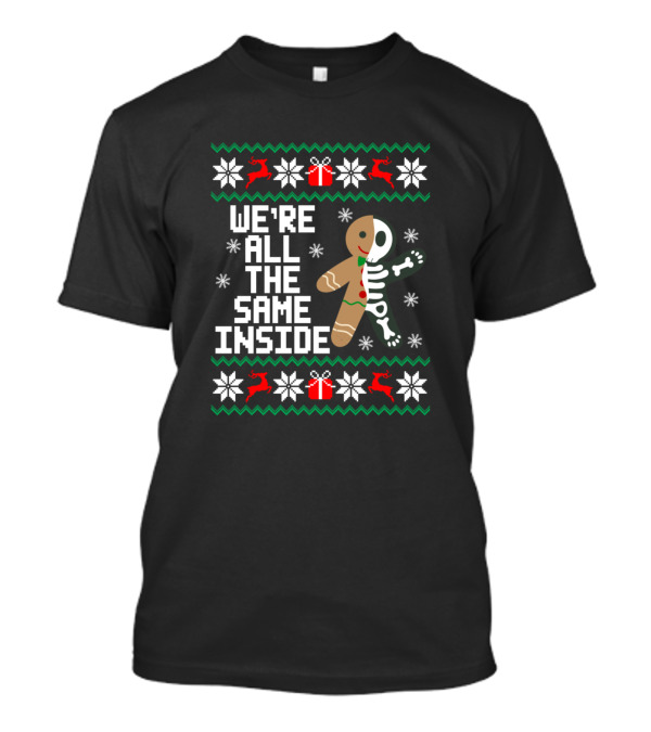 We're All The Same Inside Gingerbread Skeleton Ugly Christmas T-Shirt