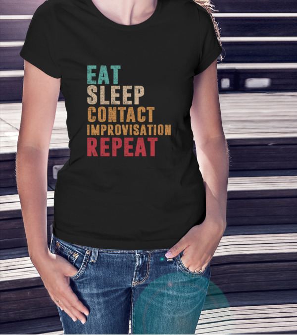 Eat Sleep Contact Improvisation Repeat Text T-Shirt