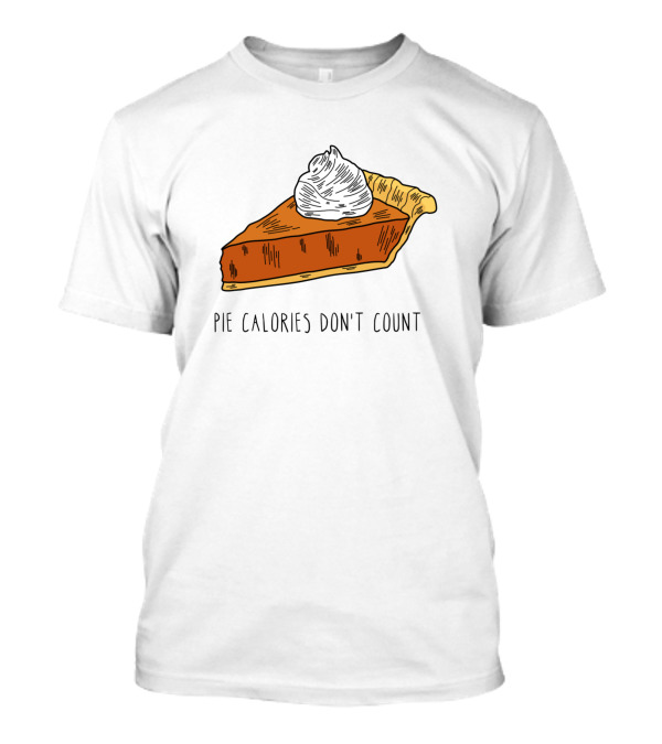 Pie Calories Don't Count Slice With Whipped Cream T-Shirt