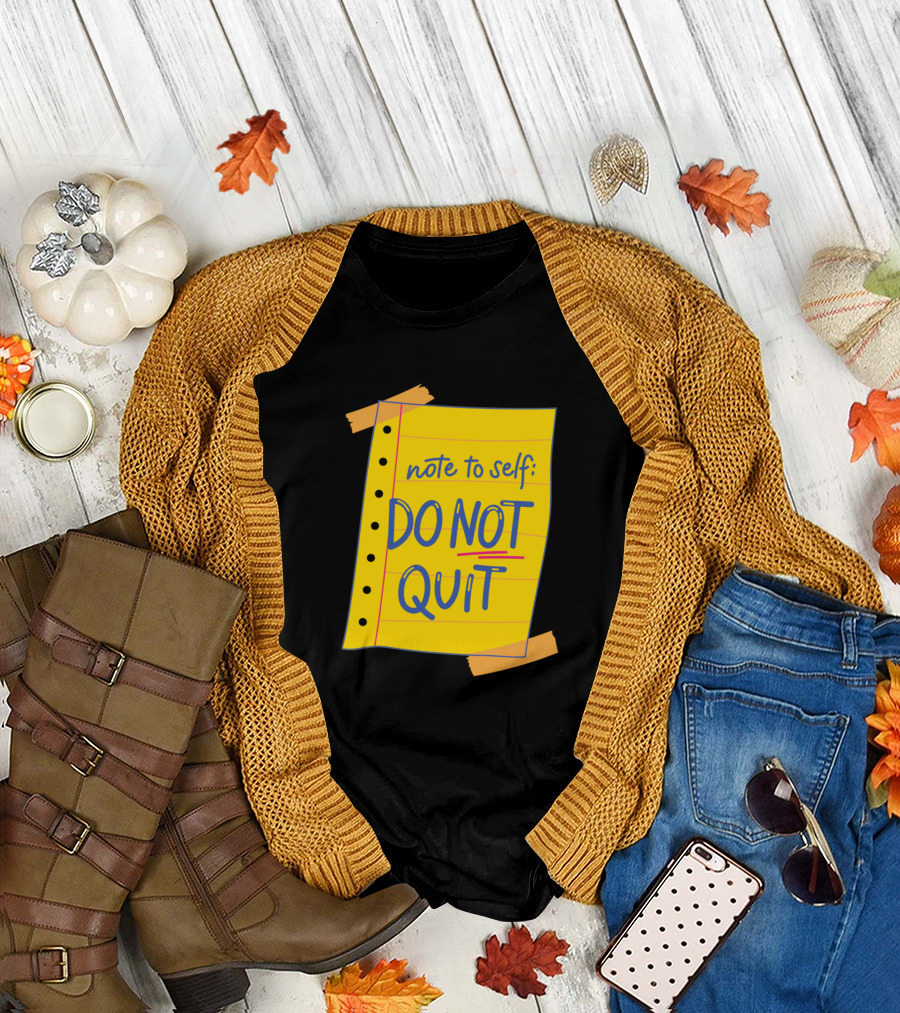 Note to Self Do Not Quit T-Shirt