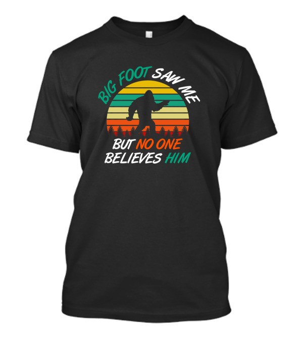 Big Foot Saw Me But No One Believes Him Retro Sunset T-Shirt