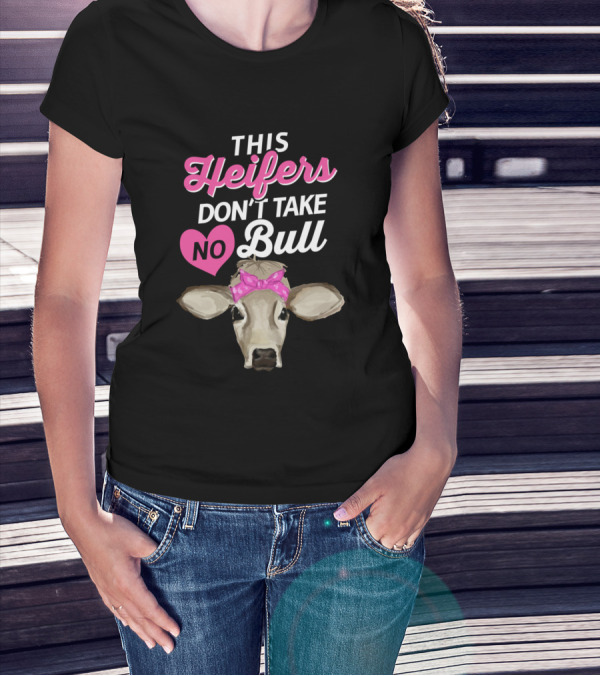 This Heifers Don't Take No Bull Cow Pink Bow Heart T-Shirt