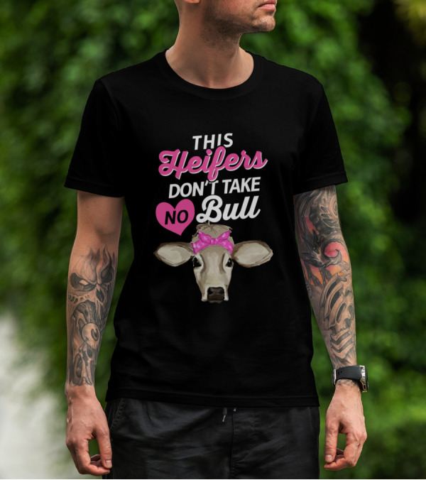 This Heifers Don't Take No Bull Cow Pink Bow Heart T-Shirt