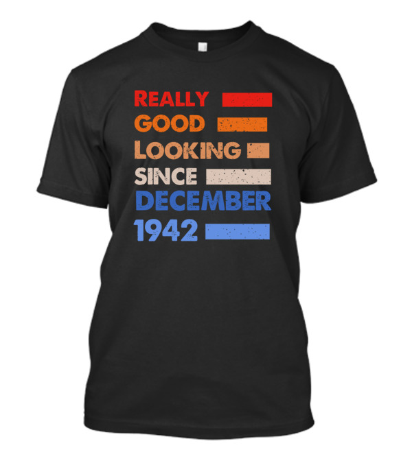 Really Good Looking Since December 1942 Retro T-Shirt