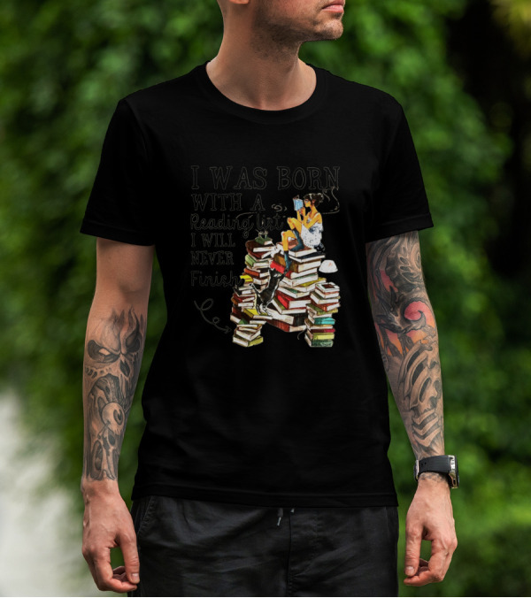 Girl Reading On Pile Of Books With Text 'I Was Born With A Reading List I Will Never Finish' T-Shirt