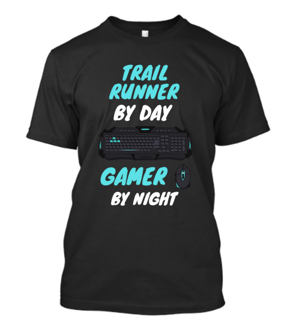 Trail Runner By Day Gamer By Night Keyboard Mouse Gaming T-Shirt