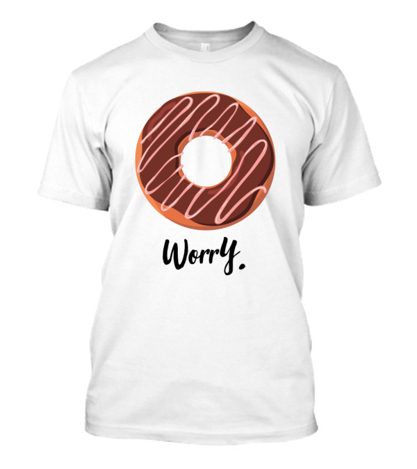 Chocolate Donut Worry Motivation T-Shirt