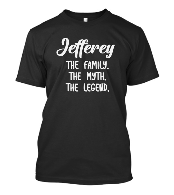 Jefferey The Family The Myth The Legend T-Shirt