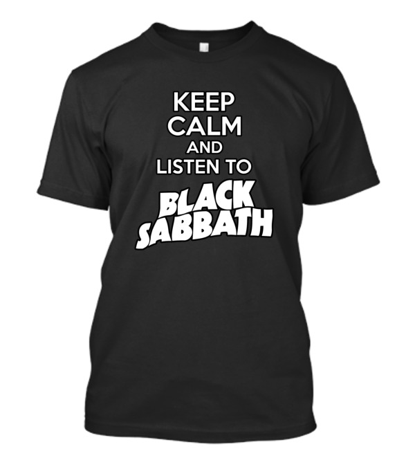 Keep Calm And Listen To Black Sabbath T-Shirt