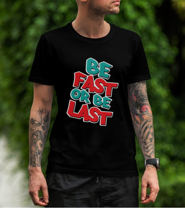 Be Fast Or Be Last Racing Motivation Bold 3D Lettering T-Shirt