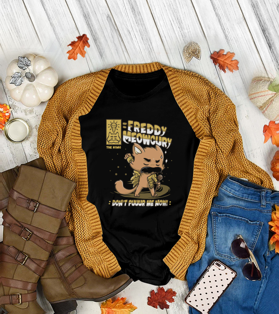 Freddy Meowcury The King Don't Puuur Me Now T-Shirt