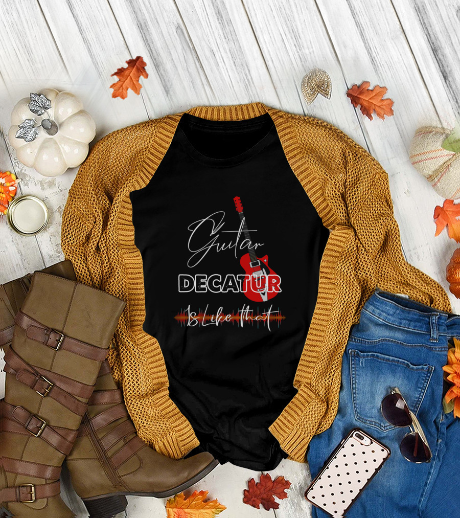 Guitar Decatur Is Like That Retro Custom Music T-Shirt