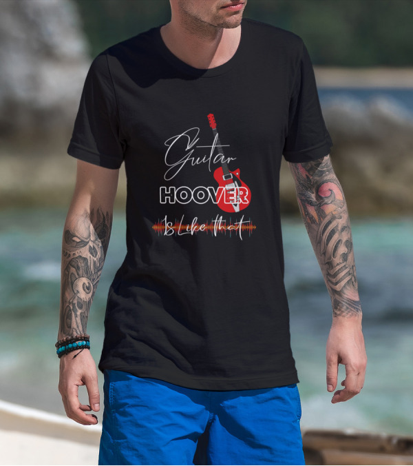 Guitar Hoover Is Like That Retro Custom Electric Sound Vibes T-Shirt
