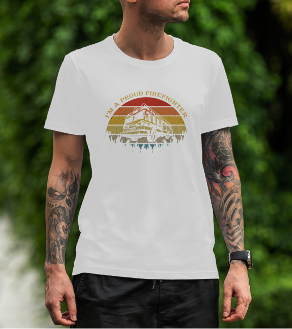 I'm A Proud Firefighter Vintage Fire Truck T-Shirt