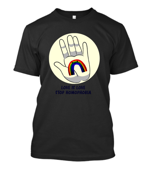 Love Is Love Stop Homophobia Hand With Rainbow T-Shirt