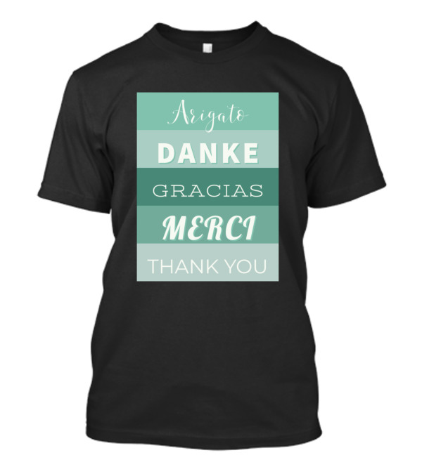 Arigato Danke Gracias Merci Thank You Multilingual Appreciation T-Shirt