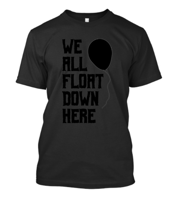 We All Float Down Here Balloon T-Shirt