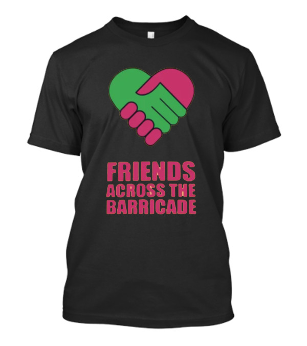 Friends Across The Barricade Heart Handshake T-Shirt