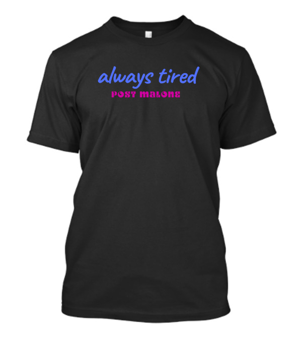 Always Tired Post Malone Blue T-Shirt