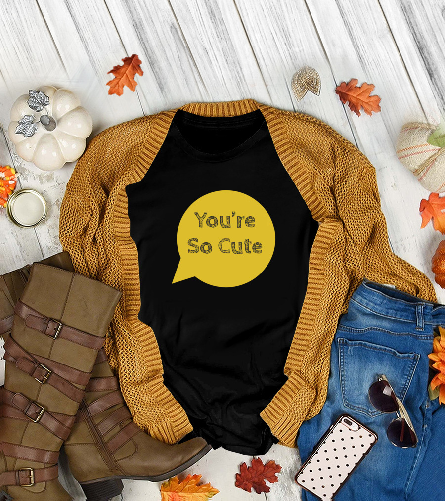 You're So Cute Speech Bubble T-Shirt