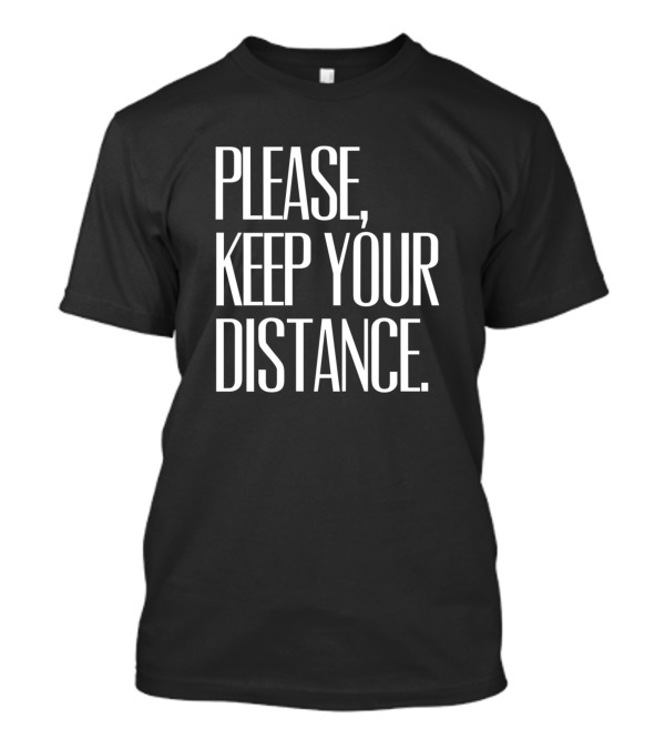 Please Keep Your Distance T-Shirt
