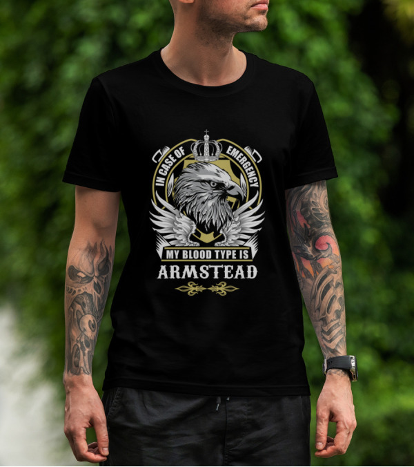In Case Of Emergency My Blood Type Is Armstead Eagle Crown Crest T-Shirt