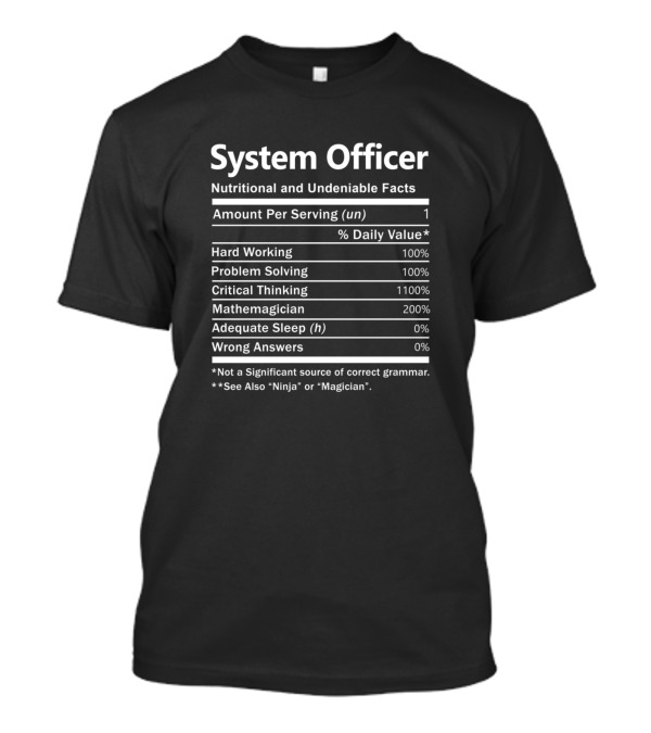 System Officer Nutritional And Undeniable Facts Chart T-Shirt